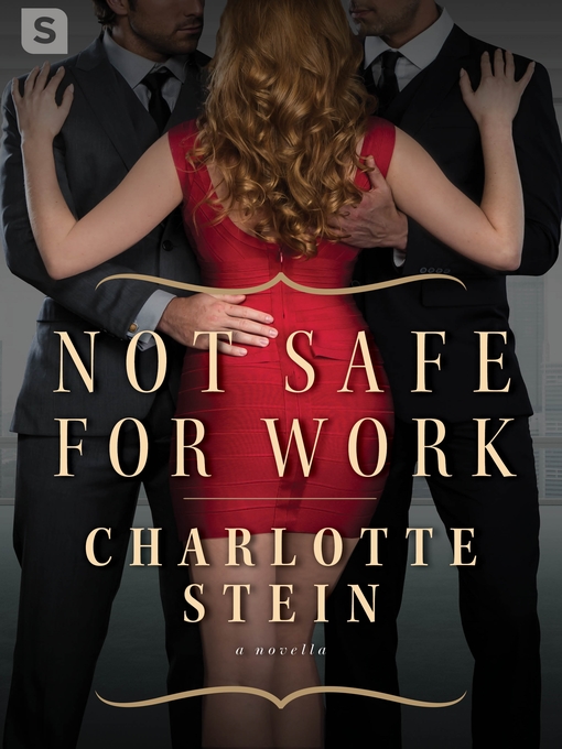 Title details for Not Safe for Work: a Billionaire Menage Novella by Charlotte Stein - Wait list